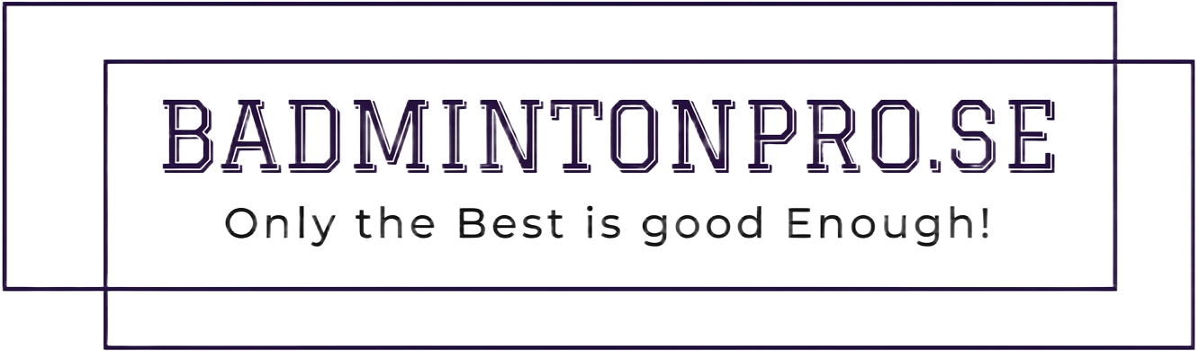 BADMINTONPRO.SE – Only the Best is good Enough!